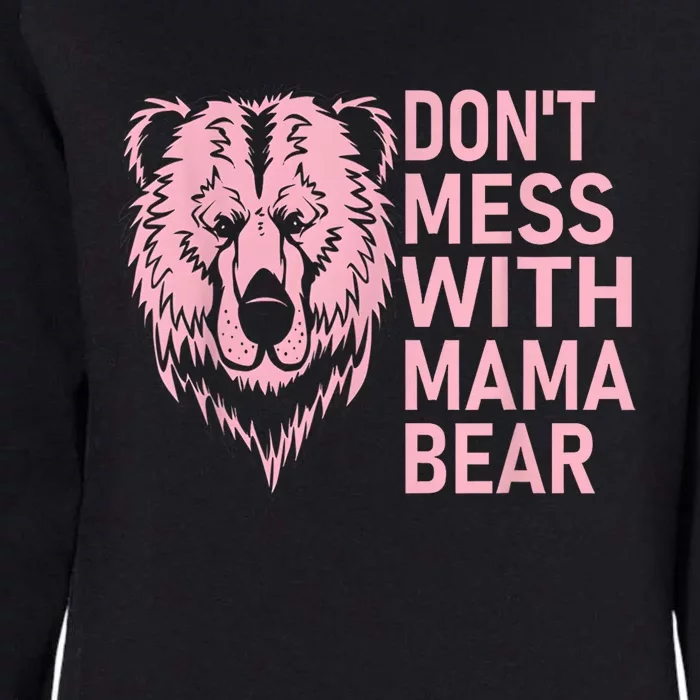 Dont Mess With Mama Bear Mothers Day Womens California Wash Sweatshirt