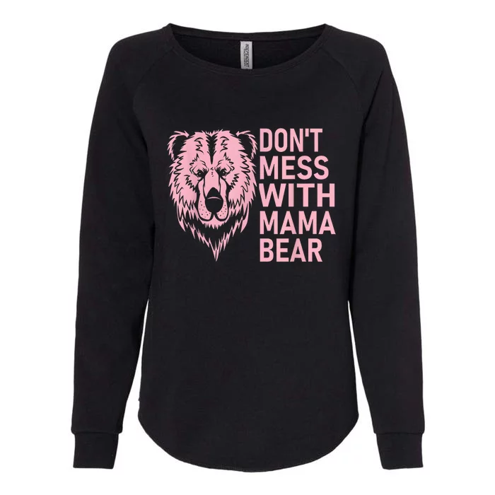 Dont Mess With Mama Bear Mothers Day Womens California Wash Sweatshirt