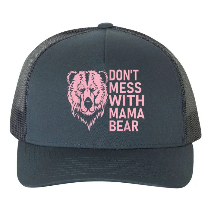 Dont Mess With Mama Bear Mothers Day Yupoong Adult 5-Panel Trucker Hat