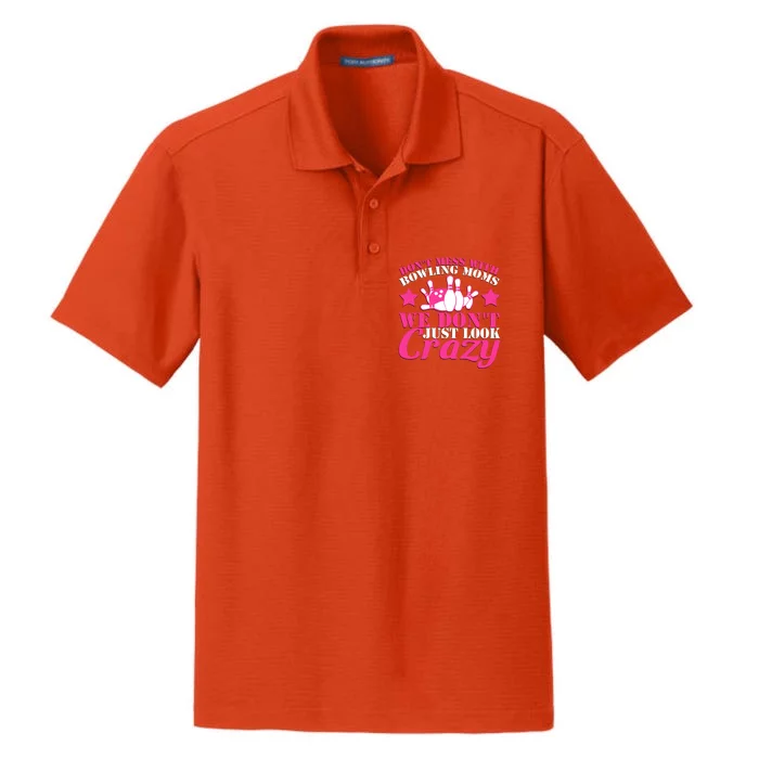 Don't Mess With Bowling Moms We Don't Just Look Crazy Gift Dry Zone Grid Performance Polo