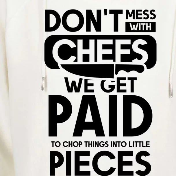 Dont Mess With Chefs We Get Paid Chef Gift Womens Funnel Neck Pullover Hood