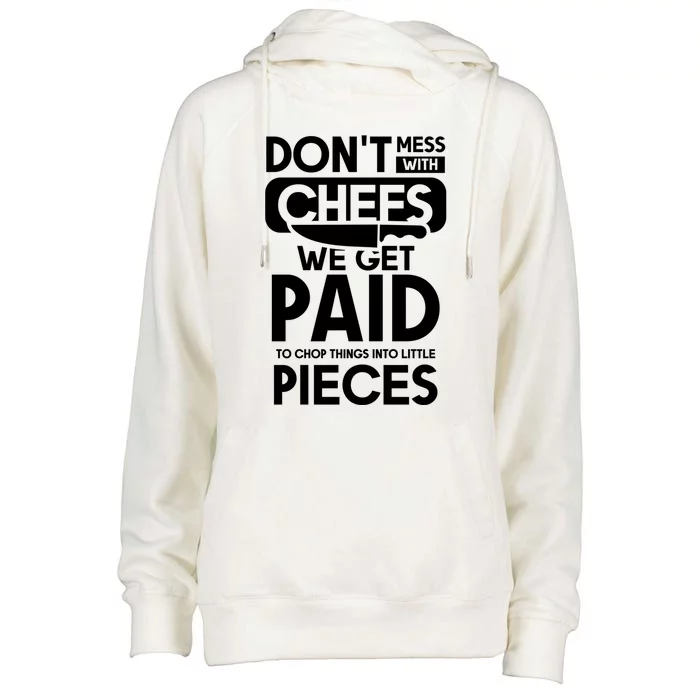 Dont Mess With Chefs We Get Paid Chef Gift Womens Funnel Neck Pullover Hood