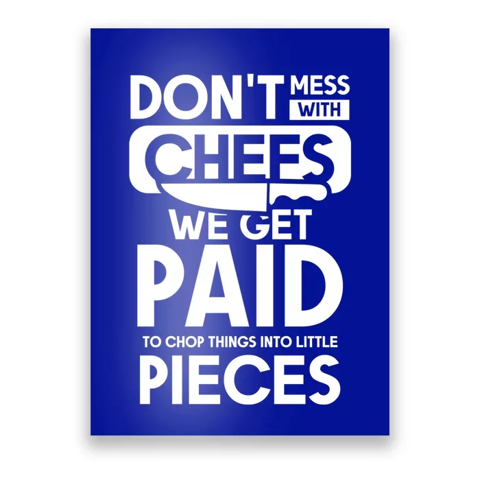 Dont Mess With Chefs We Get Paid Chef Gift Poster