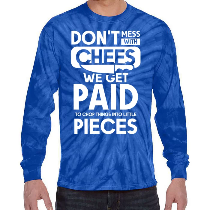 Dont Mess With Chefs We Get Paid Chef Gift Tie-Dye Long Sleeve Shirt