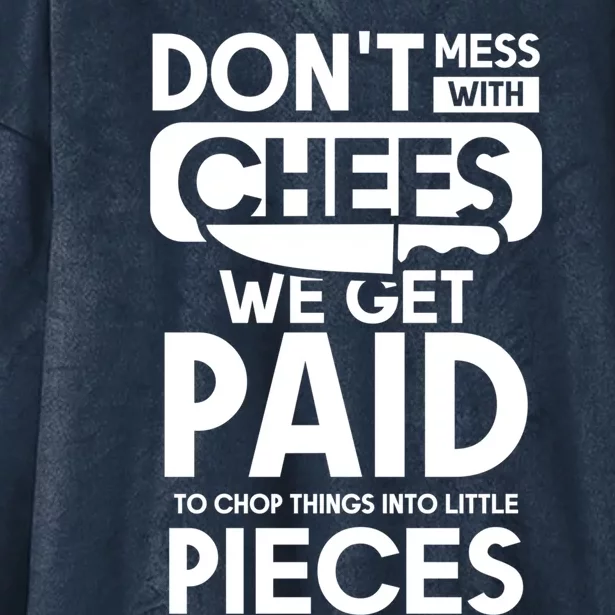 Dont Mess With Chefs We Get Paid Chef Gift Hooded Wearable Blanket