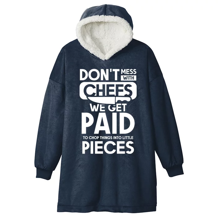 Dont Mess With Chefs We Get Paid Chef Gift Hooded Wearable Blanket