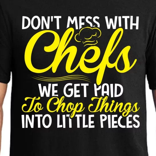 Dont Mess With Chefs We Get Paid To Chop Things Gift Pajama Set