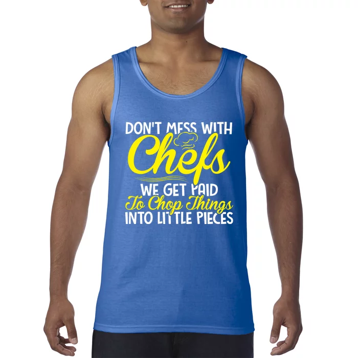 Dont Mess With Chefs We Get Paid To Chop Things Gift Tank Top