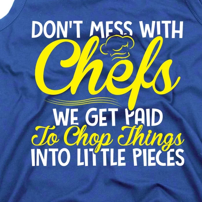 Dont Mess With Chefs We Get Paid To Chop Things Gift Tank Top