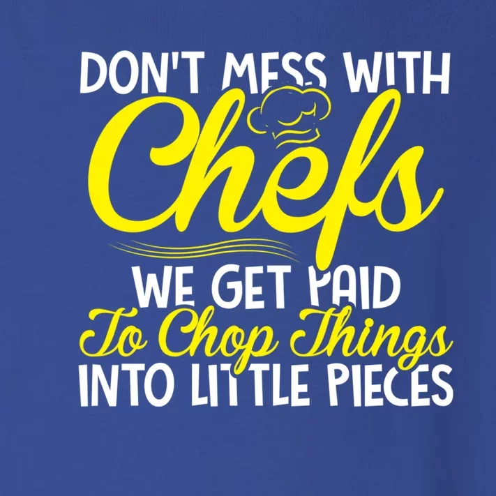 Dont Mess With Chefs We Get Paid To Chop Things Gift Toddler Long Sleeve Shirt