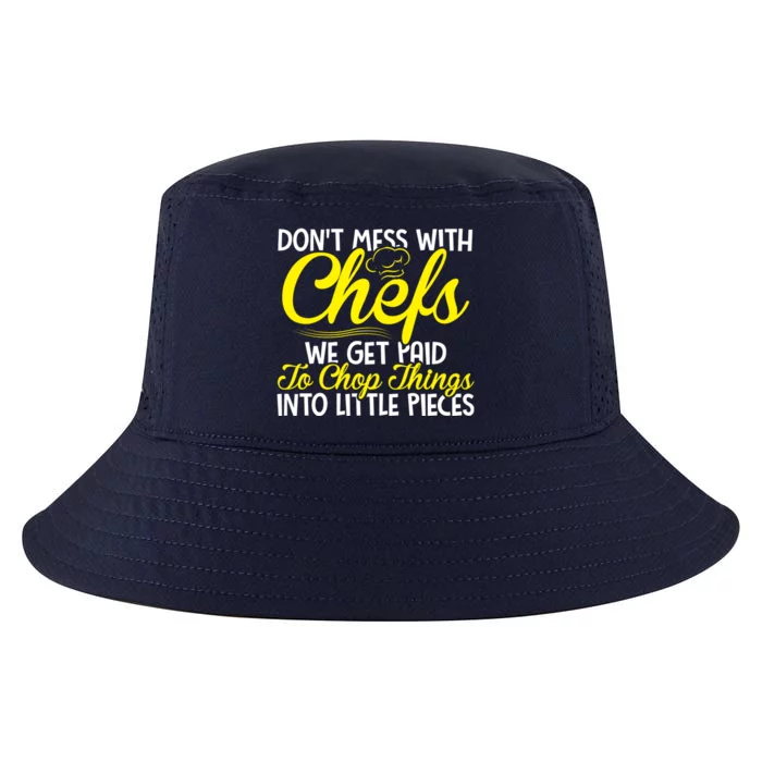 Dont Mess With Chefs We Get Paid To Chop Things Gift Cool Comfort Performance Bucket Hat