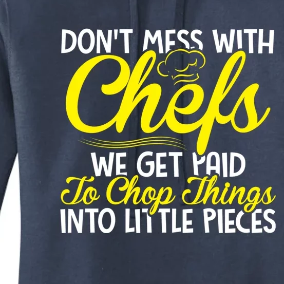 Dont Mess With Chefs We Get Paid To Chop Things Gift Women's Pullover Hoodie