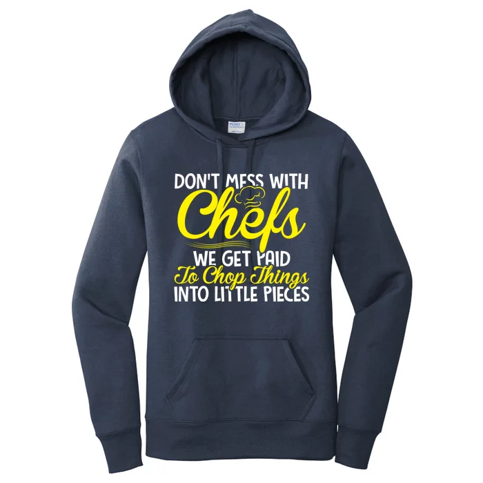 Dont Mess With Chefs We Get Paid To Chop Things Gift Women's Pullover Hoodie