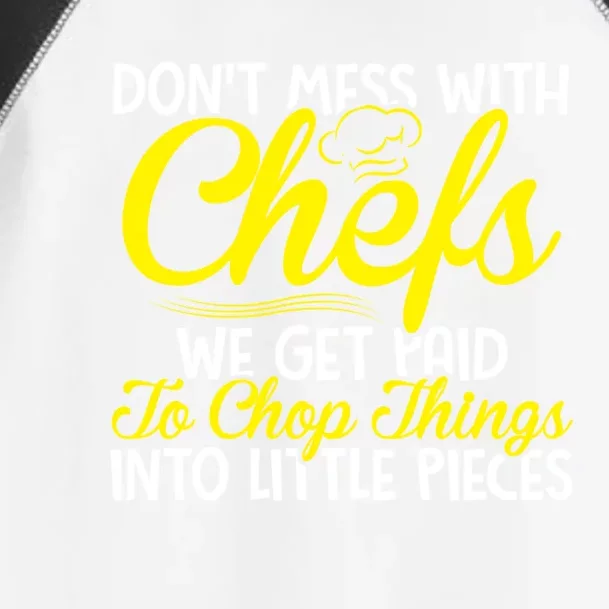 Dont Mess With Chefs We Get Paid To Chop Things Gift Toddler Fine Jersey T-Shirt