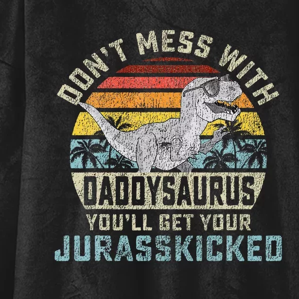 Dont Mess With Daddysaurus Youll Get Jurasskicked Daddy Hooded Wearable Blanket