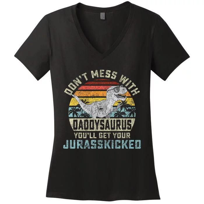 Dont Mess With Daddysaurus Youll Get Jurasskicked Daddy Women's V-Neck T-Shirt