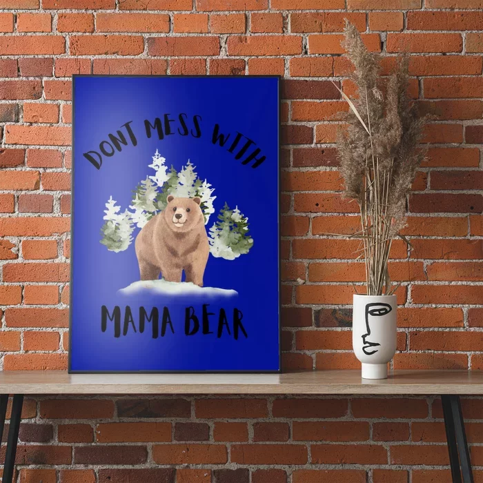 Don't Mess With Mama Bear Funny Mama Mommy Mom Bear Lovers Gift Poster