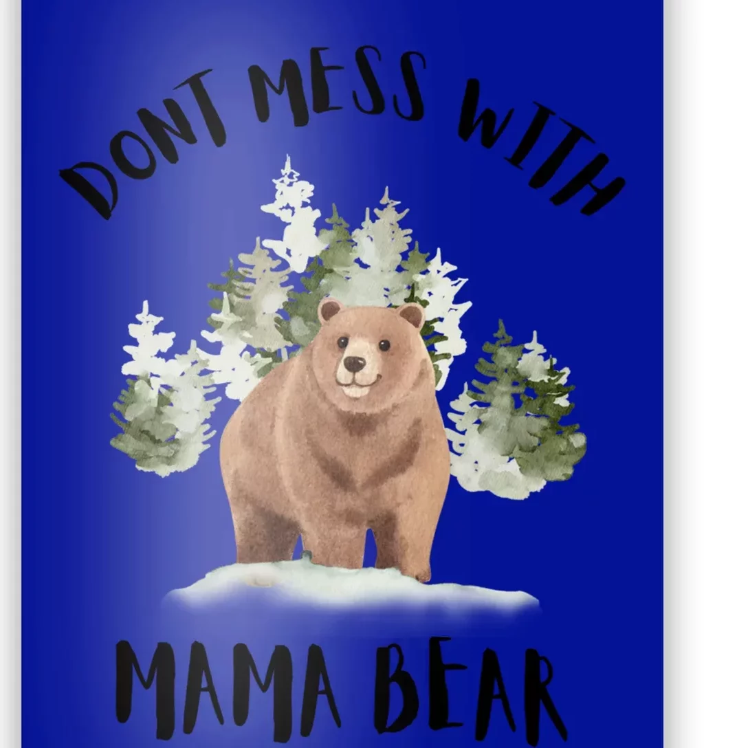 Don't Mess With Mama Bear Funny Mama Mommy Mom Bear Lovers Gift Poster