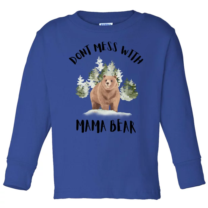 Don't Mess With Mama Bear Funny Mama Mommy Mom Bear Lovers Gift Toddler Long Sleeve Shirt