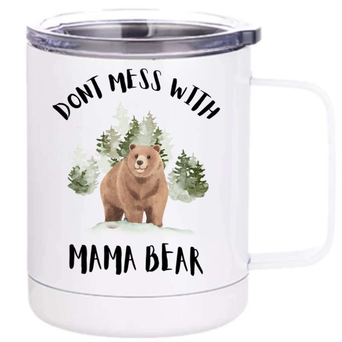 Don't Mess With Mama Bear Funny Mama Mommy Mom Bear Lovers Gift Front & Back 12oz Stainless Steel Tumbler Cup