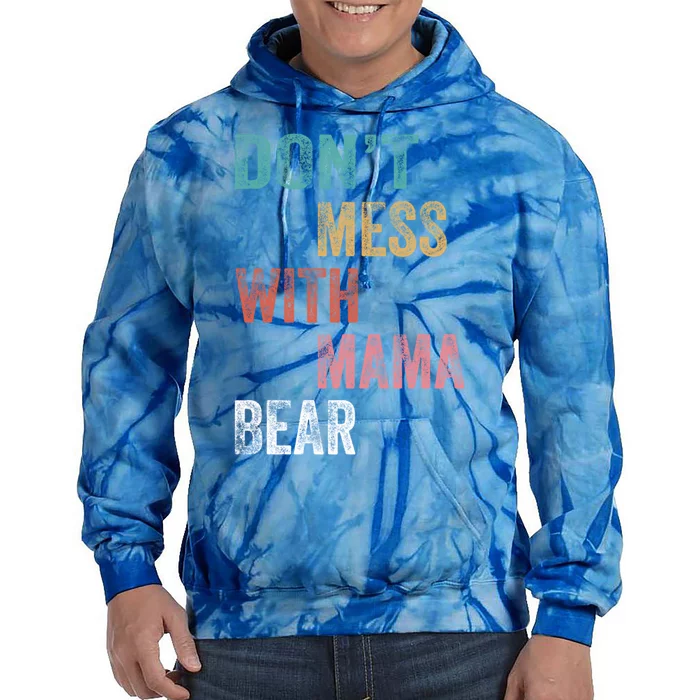 Don't Mess With Mama Bear Gift Tie Dye Hoodie