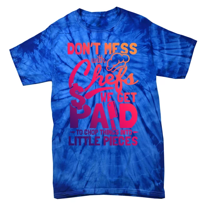 Dont Mess With Chefs Knife Butcher And Cook Gift Tie-Dye T-Shirt