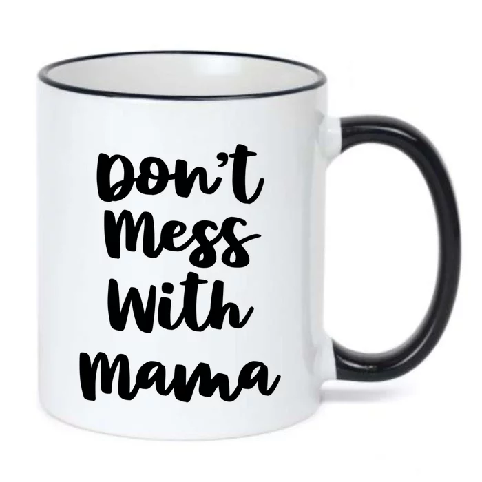 Don't Mess With Mama Gift Mom Sayings Mother's Day Gift Meaningful Gift Black Color Changing Mug