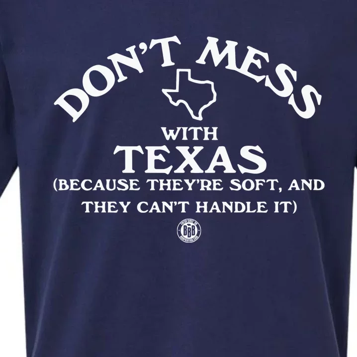 Dont Mess With Texas Because Theyre Soft And They Cant Handle It Sueded Cloud Jersey T-Shirt