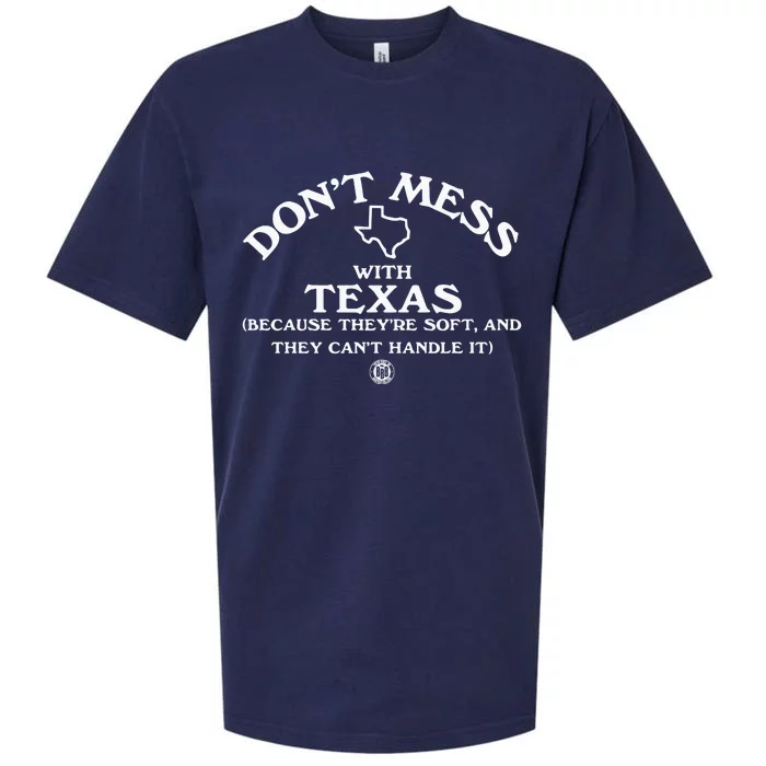 Dont Mess With Texas Because Theyre Soft And They Cant Handle It Sueded Cloud Jersey T-Shirt