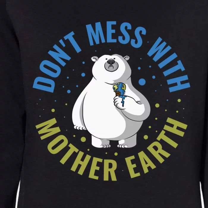 Dont Mess With Mother Earth Cute Gift Womens California Wash Sweatshirt