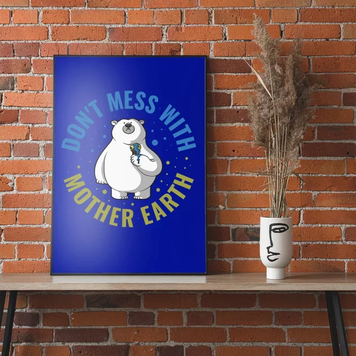 Dont Mess With Mother Earth Cute Gift Poster