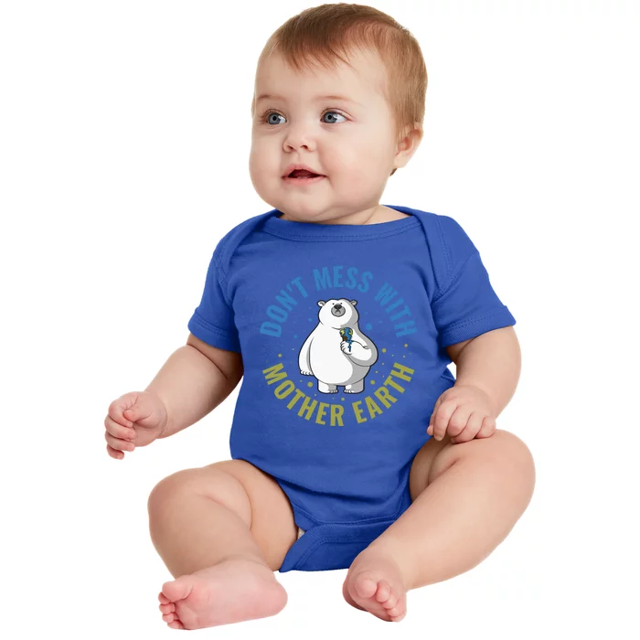 Dont Mess With Mother Earth Cute Gift Baby Bodysuit