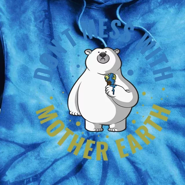 Dont Mess With Mother Earth Cute Gift Tie Dye Hoodie