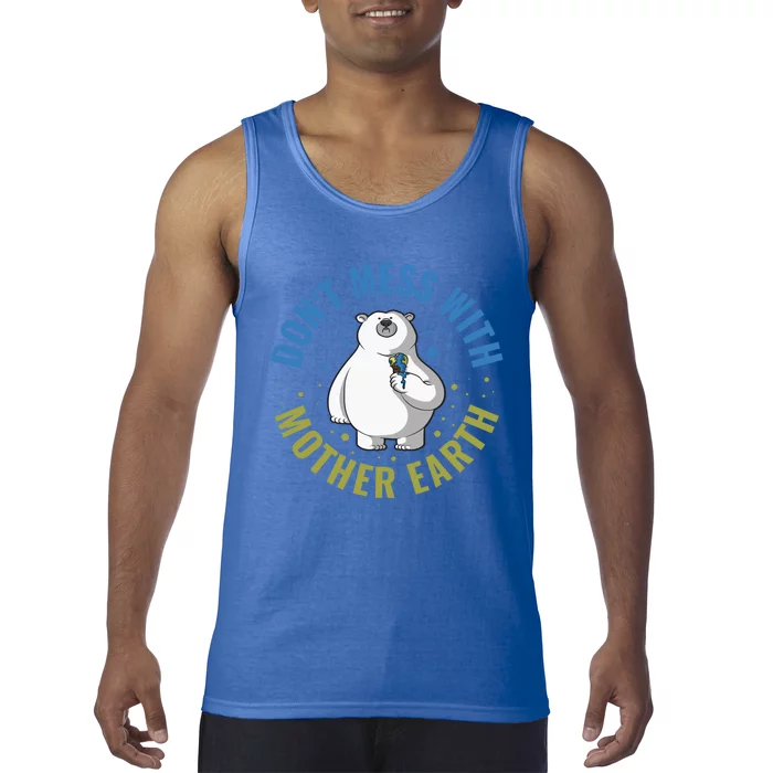 Dont Mess With Mother Earth Cute Gift Tank Top