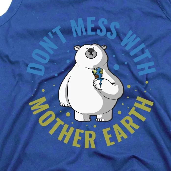 Dont Mess With Mother Earth Cute Gift Tank Top