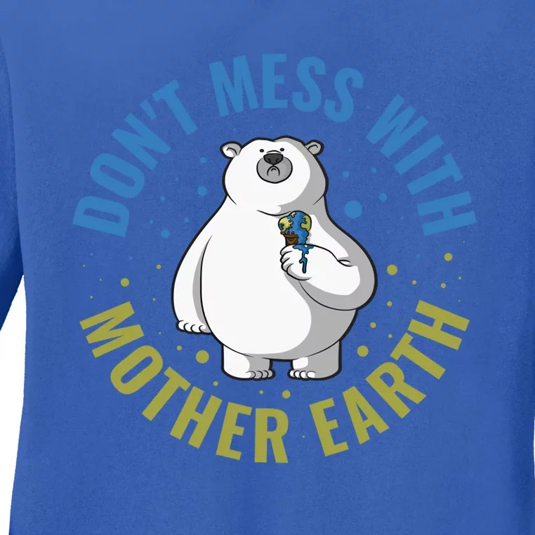 Dont Mess With Mother Earth Cute Gift Ladies Long Sleeve Shirt