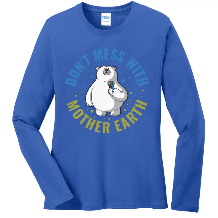 Dont Mess With Mother Earth Cute Gift Ladies Long Sleeve Shirt