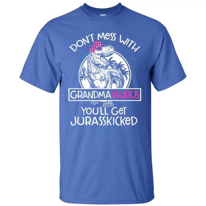 Dont Mess With Grandmasaurus Youll Get Jurasskicked Grandma Gift Tall T-Shirt