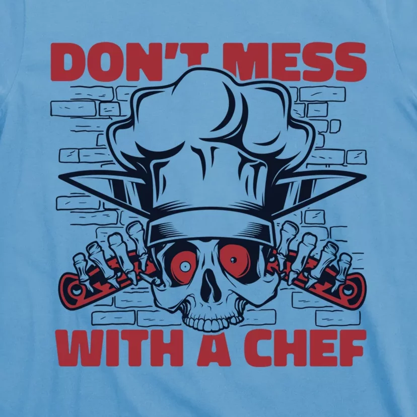 Dont Mess With A Chef Chef De Cuisine Sous Chef Cook Chef Gift T-Shirt