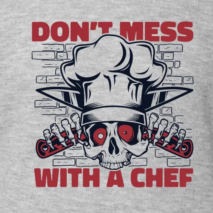 Dont Mess With A Chef Chef De Cuisine Sous Chef Cook Chef Gift Toddler Sweatshirt