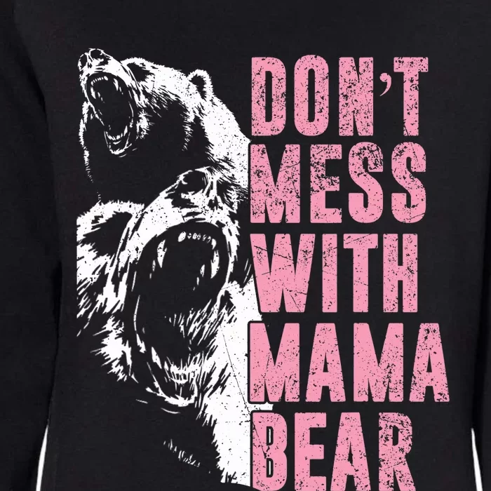 Don't Mess With Mama Bear Funny Mama Bear Womens California Wash Sweatshirt