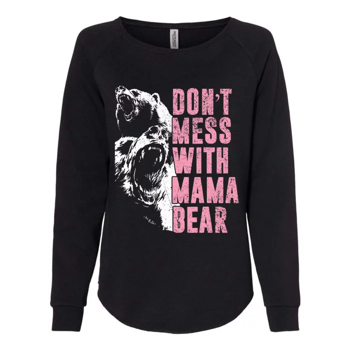 Don't Mess With Mama Bear Funny Mama Bear Womens California Wash Sweatshirt