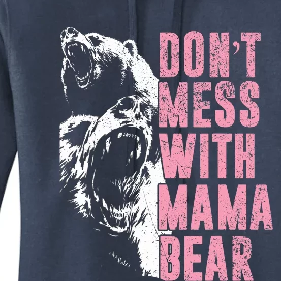 Don't Mess With Mama Bear Funny Mama Bear Women's Pullover Hoodie