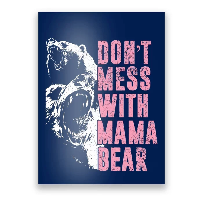 Don't Mess With Mama Bear Funny Mama Bear Poster