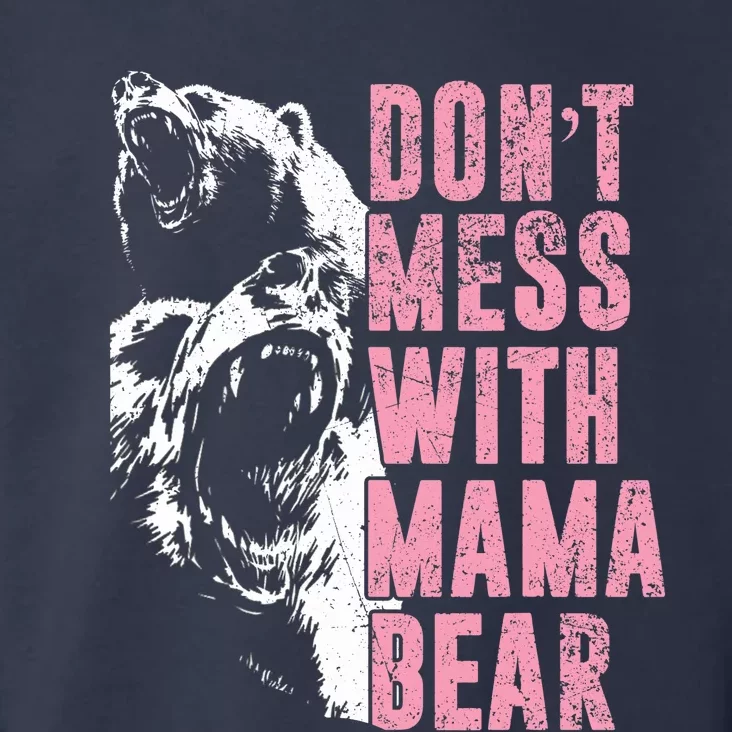 Don't Mess With Mama Bear Funny Mama Bear Toddler Hoodie