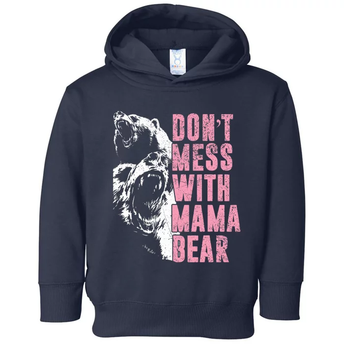 Don't Mess With Mama Bear Funny Mama Bear Toddler Hoodie