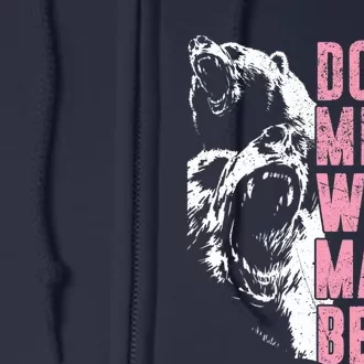 Don't Mess With Mama Bear Funny Mama Bear Full Zip Hoodie