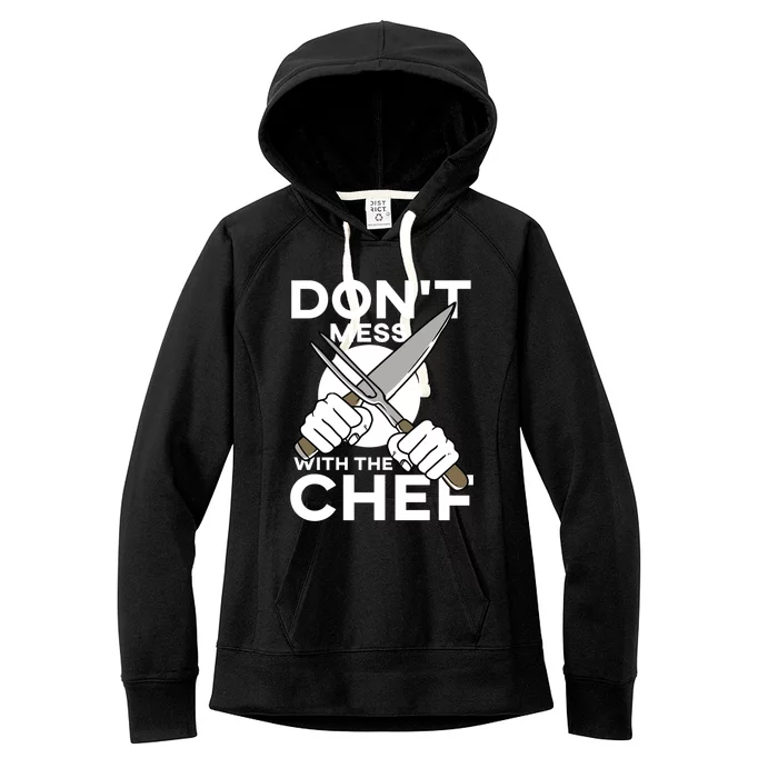 Dont Mess With The Chef Cook Cooking Restaurant Gift Women's Fleece Hoodie