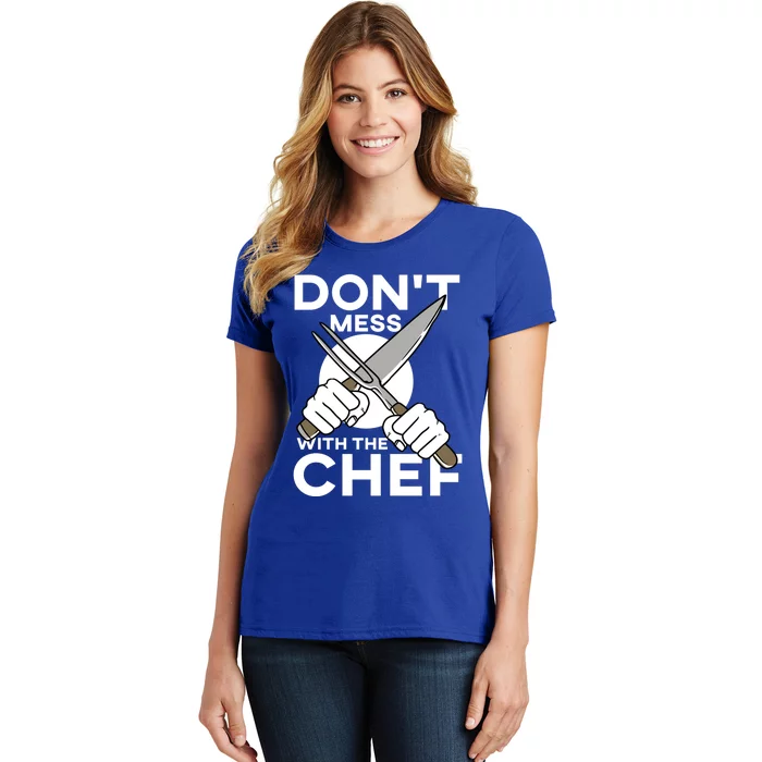 Dont Mess With The Chef Cook Cooking Restaurant Gift Women's T-Shirt