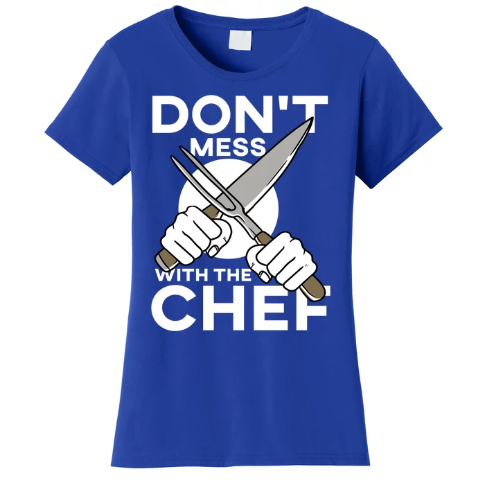 Dont Mess With The Chef Cook Cooking Restaurant Gift Women's T-Shirt